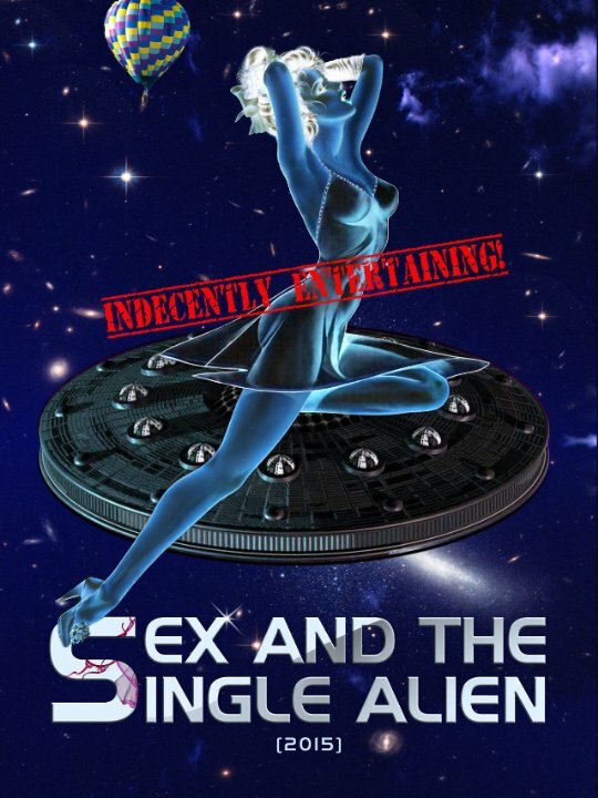 Sex and the Single Alien (2015) постер